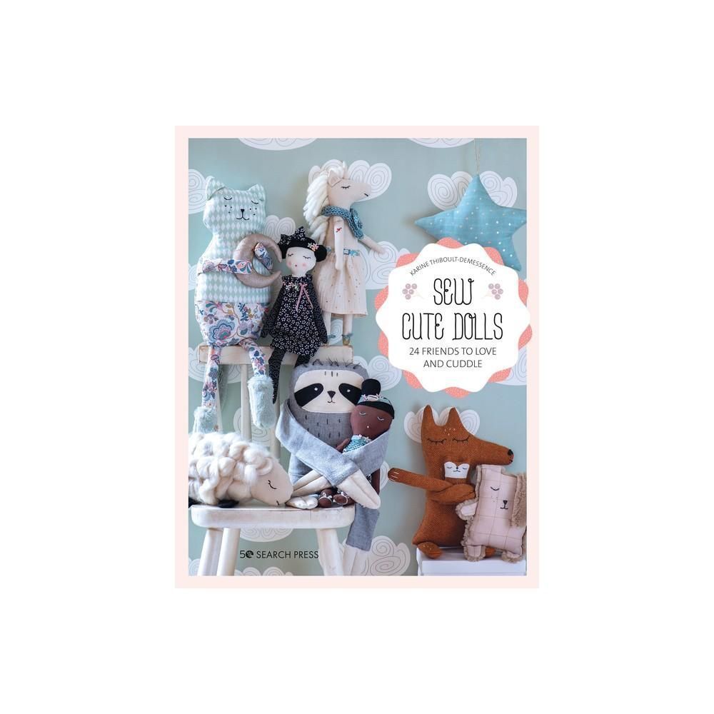 Sew Cute Toys : 24 Gifts To Make And Treasure