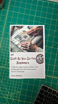 DIY Quilt As You Go For Beginners : Step-by-Step Guide To Stress-Free Quilting With The Aid Of The Quilt As You Go Technique