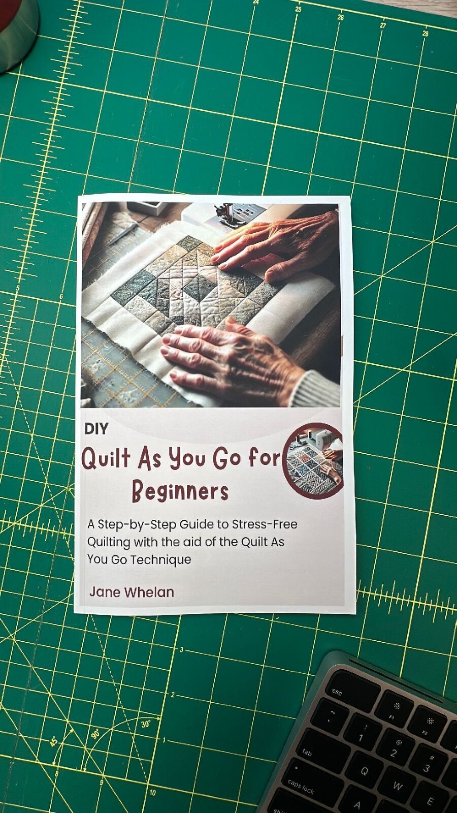 DIY Quilt As You Go For Beginners : Step-by-Step Guide To Stress-Free Quilting With The Aid Of The Quilt As You Go Technique