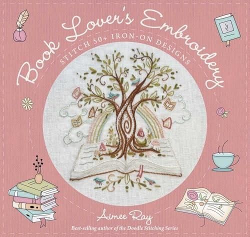 Book Lover's Embroidery : Stitch 50+ Iron-on Designs