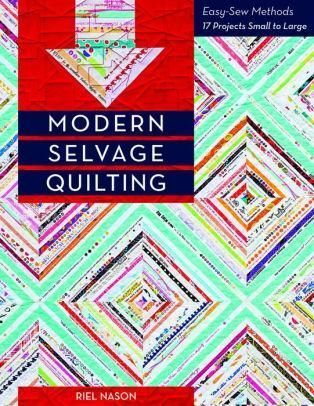 Modern Selvage Quilting Easy-Sew Methods 17 Projects Small To Large