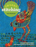Joyful Stitching : Transform Fabric With Improvisational Embroidery Book (Paperback)