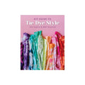 DIY Guide To Tie Dye Style : The Basics & Way Beyond